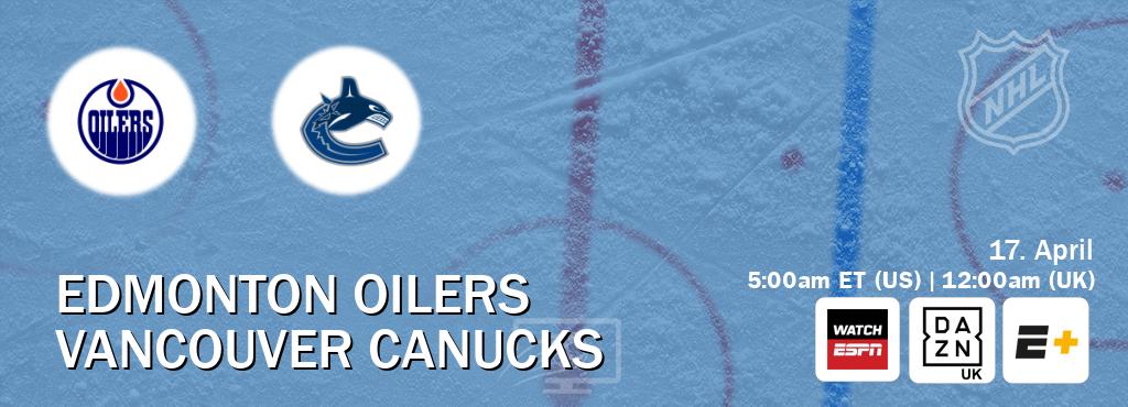 You can watch game live between Edmonton Oilers and Vancouver Canucks on WatchESPN(AU), DAZN UK(UK), ESPN+(US).