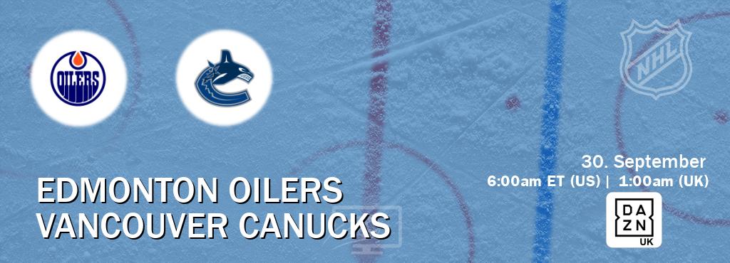 You can watch game live between Edmonton Oilers and Vancouver Canucks on DAZN UK(UK).