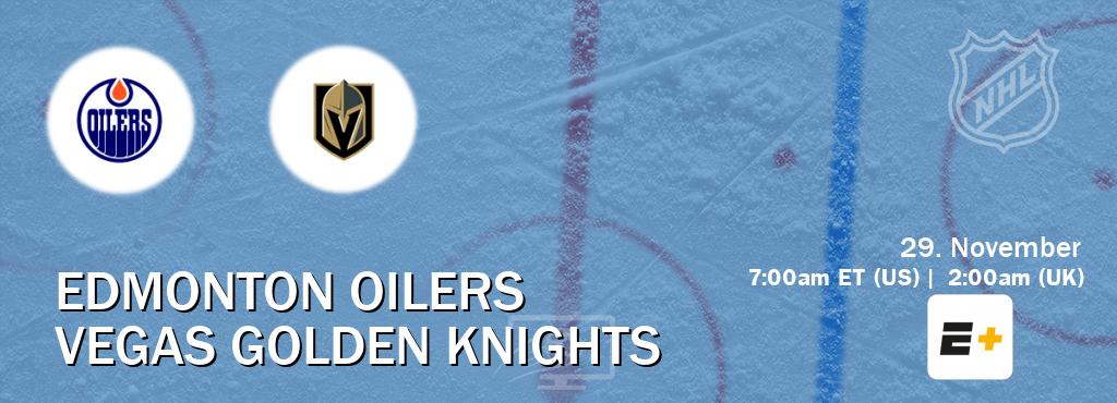 You can watch game live between Edmonton Oilers and Vegas Golden Knights on ESPN+(US).