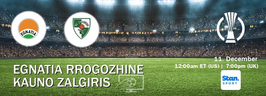 You can watch game live between Egnatia Rrogozhine and Kauno Zalgiris on Stan Sport(AU).