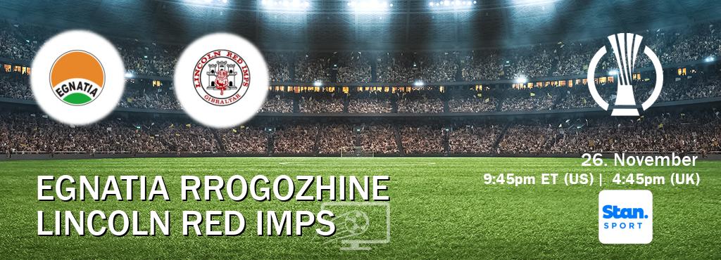 You can watch game live between Egnatia Rrogozhine and Lincoln Red Imps on Stan Sport(AU).