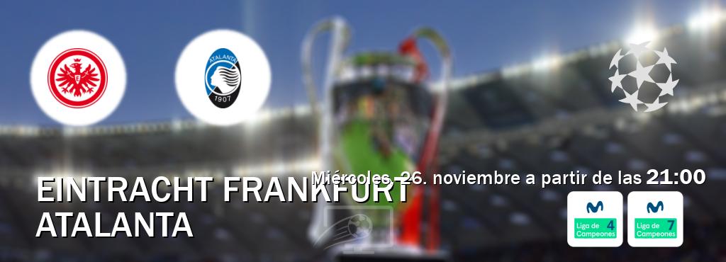 El partido entre Eintracht Frankfurt y Atalanta será retransmitido por Movistar Liga de Campeones 4 y Movistar Liga de Campeones 7 (miércoles, 26. noviembre a partir de las  21:00).