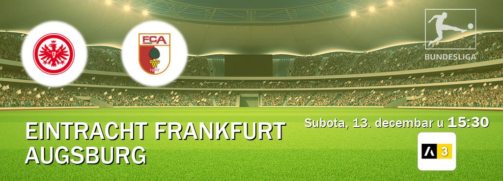 Izravni prijenos utakmice Eintracht Frankfurt i Augsburg pratite uživo na Arena Sport 3 (subota, 13. decembar u  15:30).
