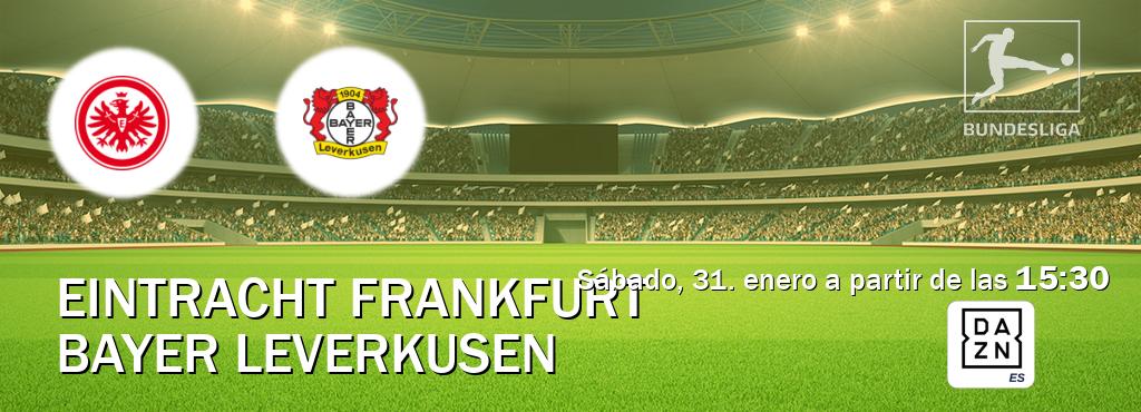El partido entre Eintracht Frankfurt y Bayer Leverkusen será retransmitido por DAZN España (sábado, 31. enero a partir de las  15:30).