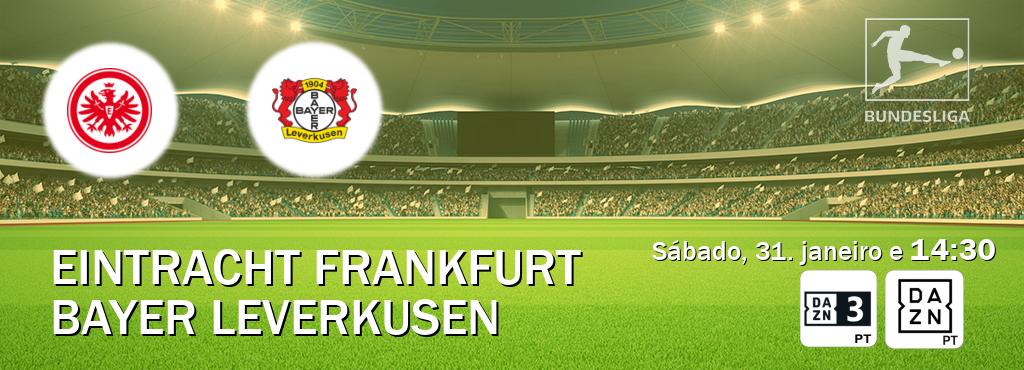 Jogo entre Eintracht Frankfurt e Bayer Leverkusen tem emissão DAZN Eleven 3, DAZN (sábado, 31. janeiro e  14:30).