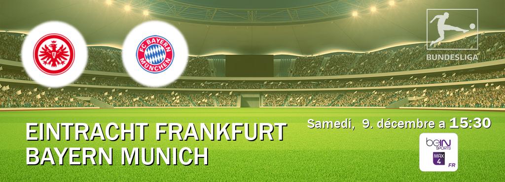 Match entre Eintracht Frankfurt et Bayern Munich en direct à la beIN Sports 4 Max (samedi,  9. décembre a  15:30).