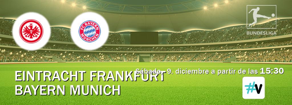 El partido entre Eintracht Frankfurt y Bayern Munich será retransmitido por #Vamos (sábado,  9. diciembre a partir de las  15:30).