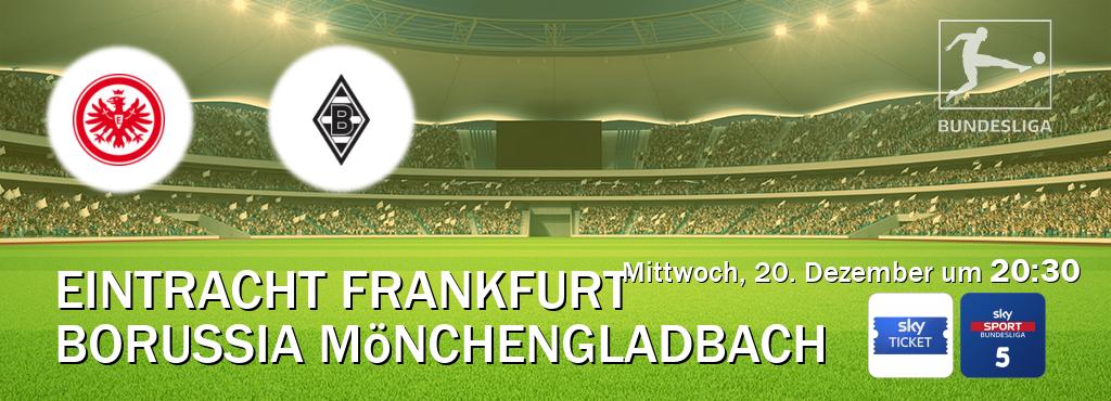 Das Spiel zwischen Eintracht Frankfurt und Borussia Mönchengladbach wird am Mittwoch, 20. Dezember um  20:30, live vom Sky Ticket und Sky Bundesliga 5 übertragen.