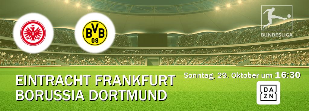 Das Spiel zwischen Eintracht Frankfurt und Borussia Dortmund wird am Sonntag, 29. Oktober um  16:30, live vom DAZN übertragen.