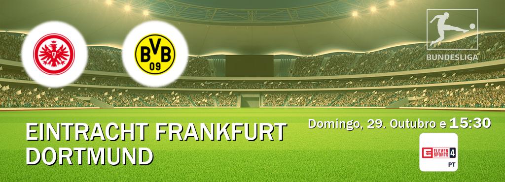 Jogo entre Eintracht Frankfurt e Dortmund tem emissão Eleven Sports 4 (Domingo, 29. Outubro e  15:30).