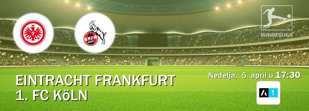Izravni prijenos utakmice Eintracht Frankfurt i 1. FC Köln pratite uživo na Arena Sport 1 (nedelja,  5. april u  17:30).