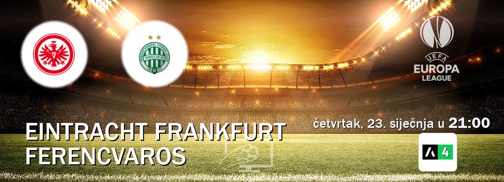 Izravni prijenos utakmice Eintracht Frankfurt i Ferencvaros pratite uživo na Arena Sport 4 (četvrtak, 23. siječnja u  21:00).