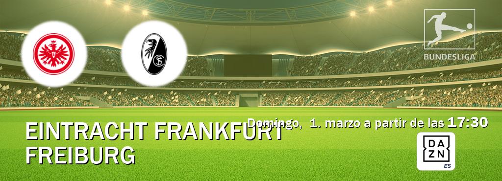 El partido entre Eintracht Frankfurt y Freiburg será retransmitido por DAZN España (domingo,  1. marzo a partir de las  17:30).