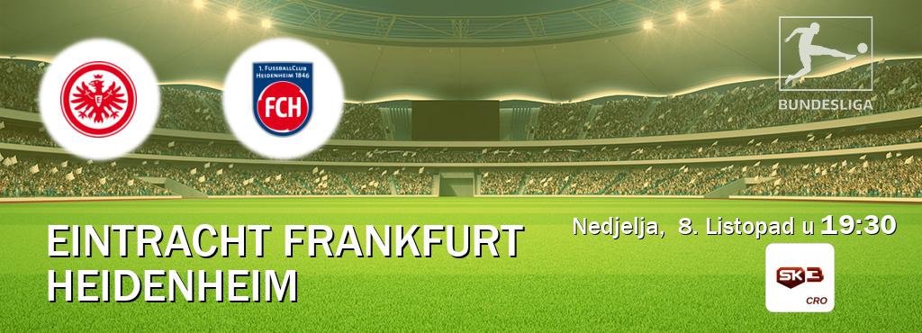 Izravni prijenos utakmice Eintracht Frankfurt i Heidenheim pratite uživo na Sportklub 3 (Nedjelja,  8. Listopad u  19:30).
