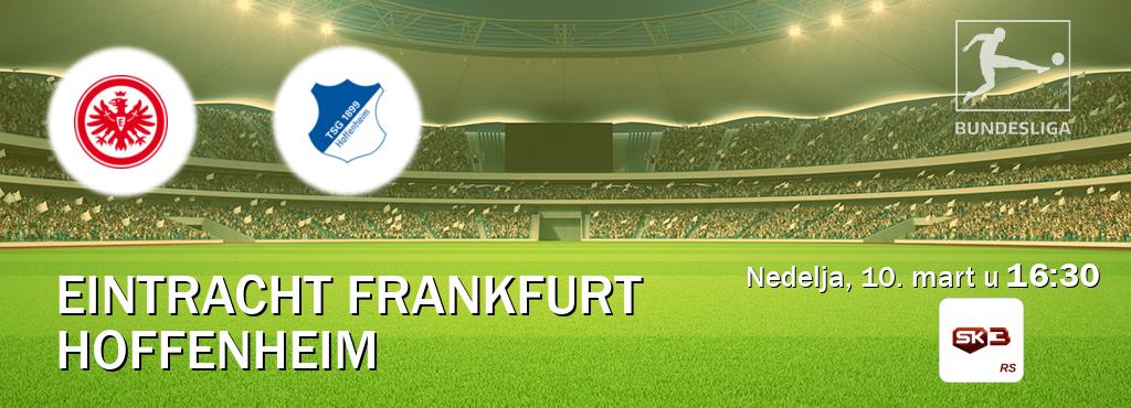 Izravni prijenos utakmice Eintracht Frankfurt i Hoffenheim pratite uživo na Sportklub 3 (nedelja, 10. mart u  16:30).
