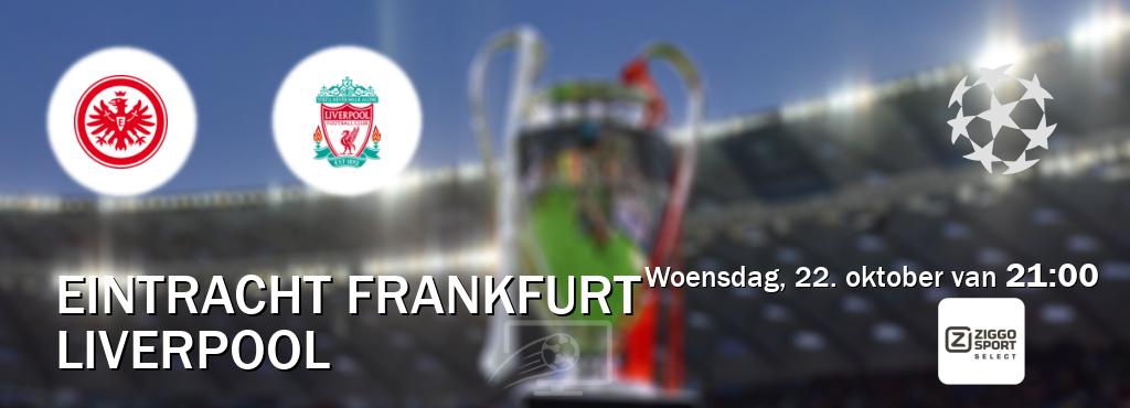 Wedstrijd tussen Eintracht Frankfurt en Liverpool live op tv bij Ziggo Sport 2 (woensdag, 22. oktober van 21:00). Wedstrijd tussen Eintracht Frankfurt en Liverpool live op tv bij Ziggo Sport 2 (woensdag, 22. oktober van 21:00).