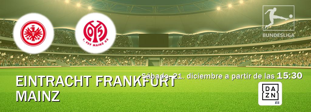 El partido entre Eintracht Frankfurt y Mainz será retransmitido por DAZN España (sábado, 21. diciembre a partir de las  15:30).