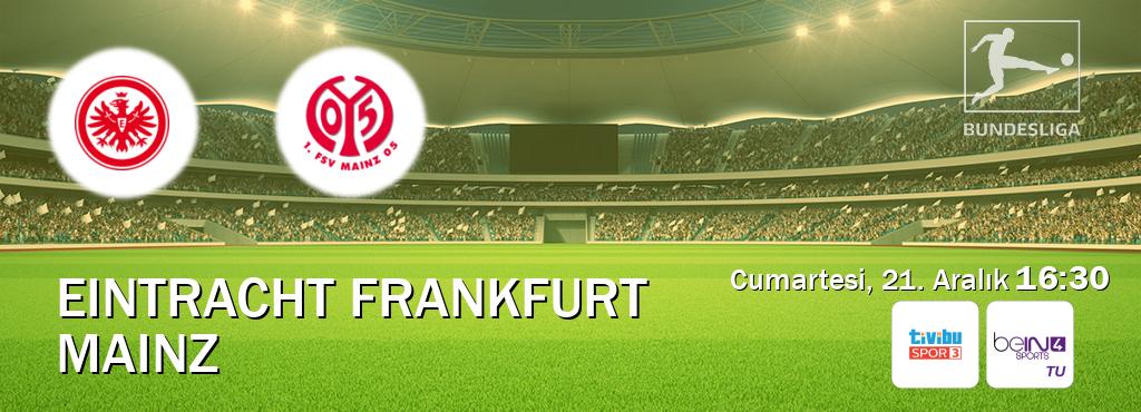 Karşılaşma Eintracht Frankfurt - Mainz Tivibu Spor 3 ve beIN SPORTS 4'den canlı yayınlanacak (Cumartesi, 21. Aralık  16:30).