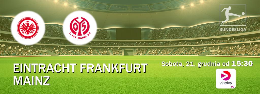 Gra między Eintracht Frankfurt i Mainz transmisja na żywo w Viaplay Polska (sobota, 21. grudnia od  15:30).