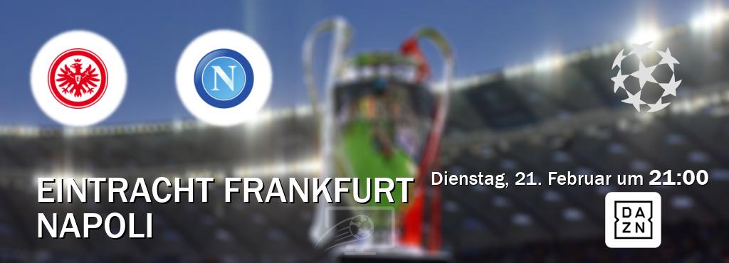 Das Spiel zwischen Eintracht Frankfurt und Napoli wird am Dienstag, 21. Februar um  21:00, live vom DAZN übertragen.