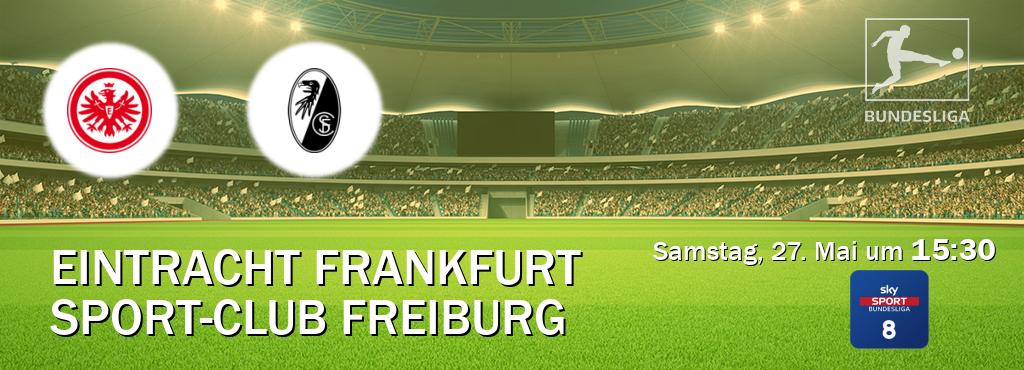 Das Spiel zwischen Eintracht Frankfurt und Sport-Club Freiburg wird am Samstag, 27. Mai um  15:30, live vom Sky Bundesliga 8 übertragen.