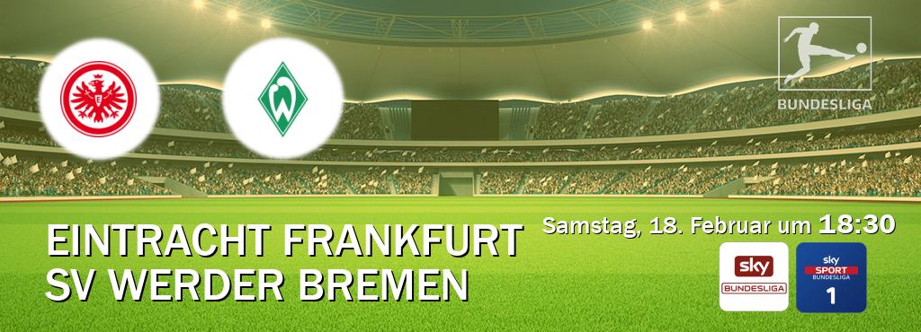 Das Spiel zwischen Eintracht Frankfurt und SV Werder Bremen wird am Samstag, 18. Februar um  18:30, live vom Sky Bundesliga und Sky Bundesliga 1 übertragen.