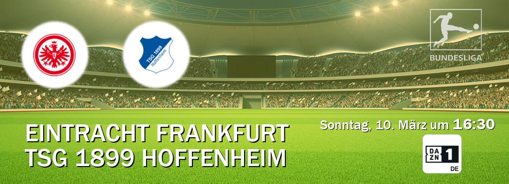 Das Spiel zwischen Eintracht Frankfurt und TSG 1899 Hoffenheim wird am Sonntag, 10. März um  16:30, live vom DAZN 1 Deutschland übertragen.