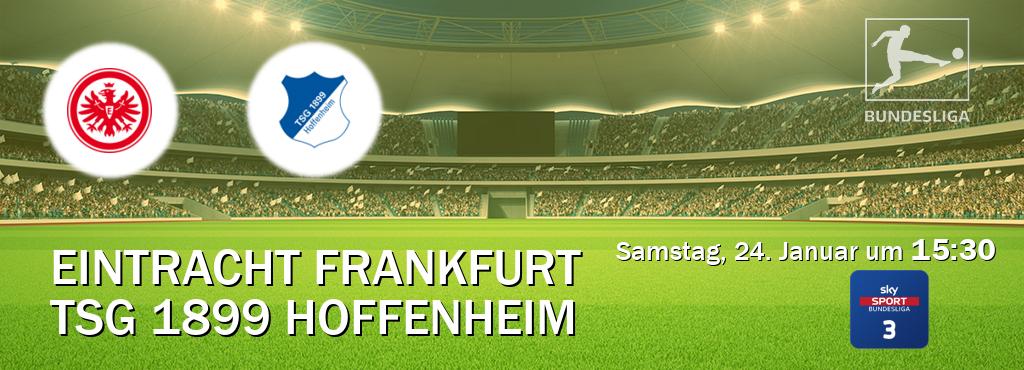 Das Spiel zwischen Eintracht Frankfurt und TSG 1899 Hoffenheim wird am Samstag, 24. Januar um  15:30, live vom Sky Bundesliga 3 übertragen.