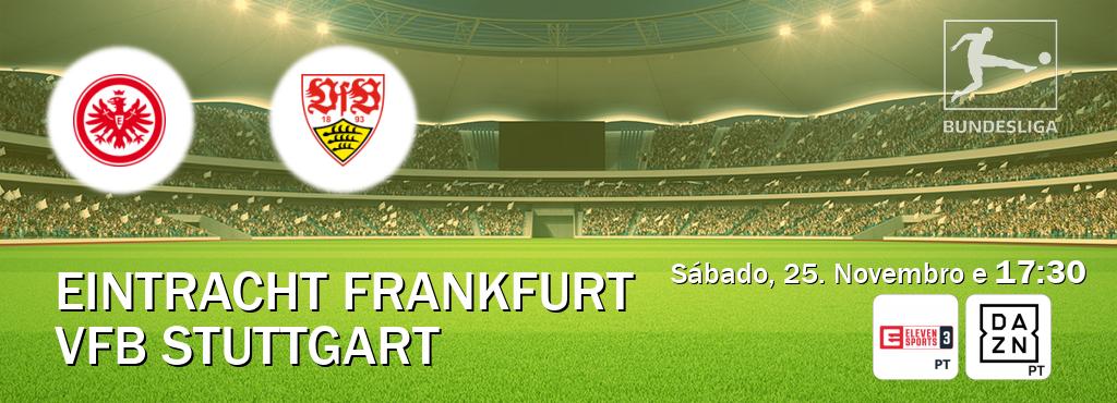 Jogo entre Eintracht Frankfurt e VfB Stuttgart tem emissão Eleven Sports 3, DAZN (Sábado, 25. Novembro e  17:30).