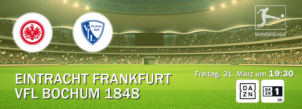 Das Spiel zwischen Eintracht Frankfurt und VfL Bochum 1848 wird am Freitag, 31. März um  19:30, live vom DAZN und DAZN 1 Deutschland übertragen.