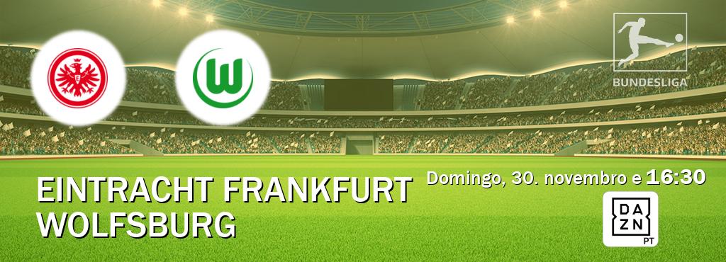 Jogo entre Eintracht Frankfurt e Wolfsburg tem emissão DAZN (domingo, 30. novembro e  16:30).