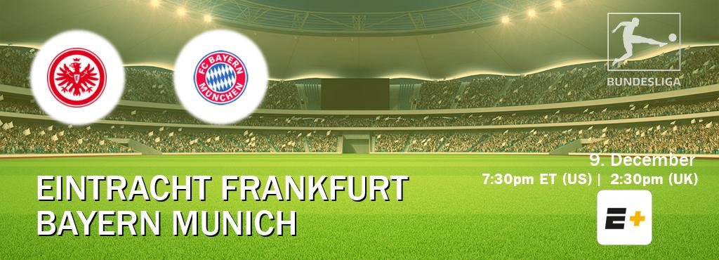 You can watch game live between Eintracht Frankfurt and Bayern Munich on ESPN+(US).