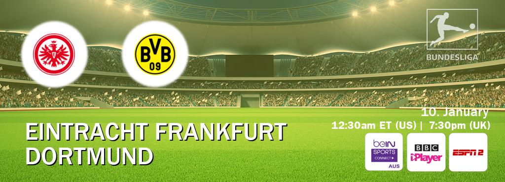 You can watch game live between Eintracht Frankfurt and Dortmund on beIN Sports Connect(AU), BBC iPlayer(UK), ESPN2(US).