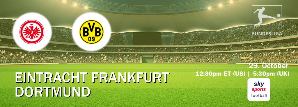 You can watch game live between Eintracht Frankfurt and Dortmund on Sky Sports Football.