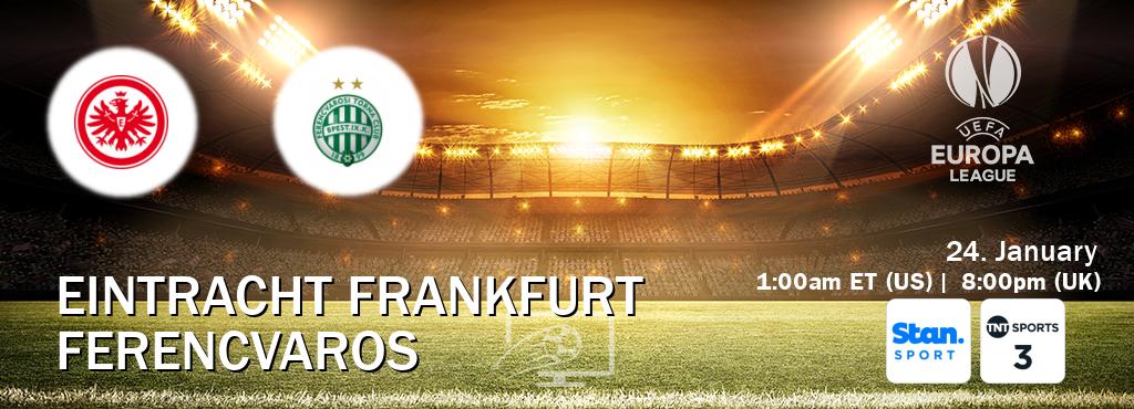 You can watch game live between Eintracht Frankfurt and Ferencvaros on Stan Sport(AU) and TNT Sports 3(UK).