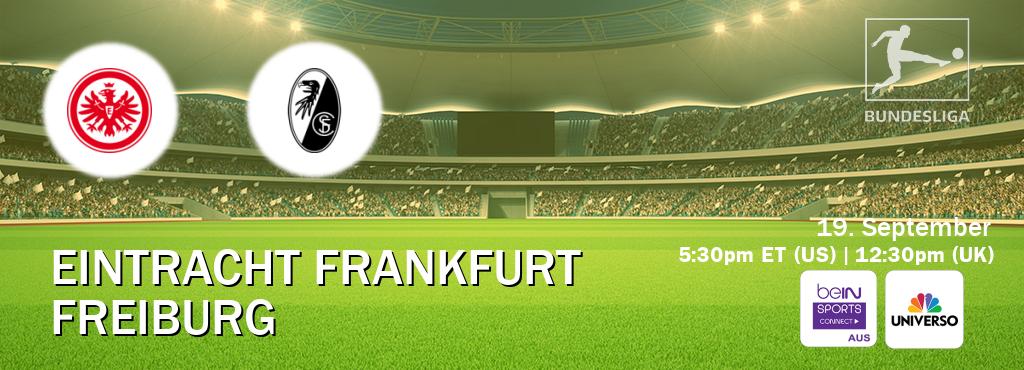You can watch game live between Eintracht Frankfurt and Freiburg on beIN Sports Connect(AU) and UNIVERSO(US). You can watch game live between Eintracht Frankfurt and Freiburg on beIN Sports Connect(AU) and UNIVERSO(US).