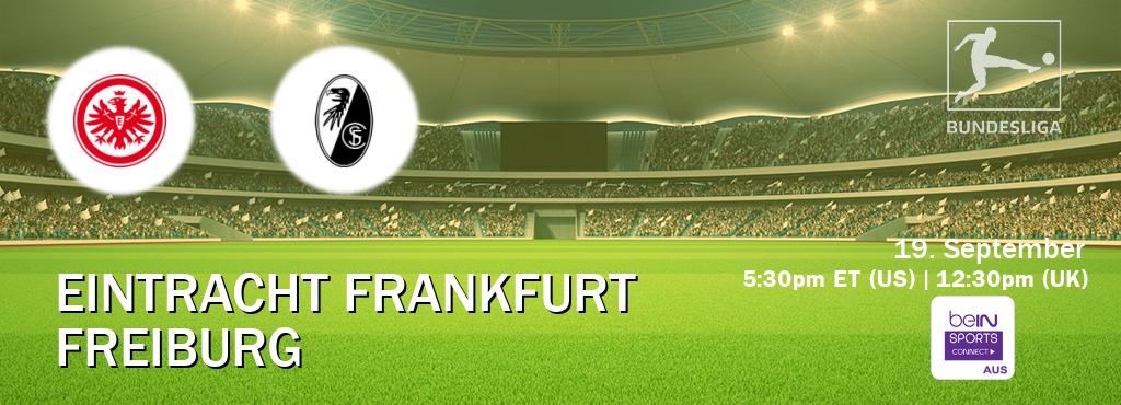 You can watch game live between Eintracht Frankfurt and Freiburg on beIN Sports Connect(AU).