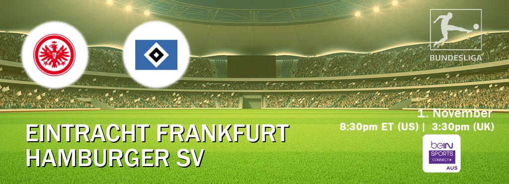 You can watch game live between Eintracht Frankfurt and Hamburger SV on beIN Sports Connect(AU).