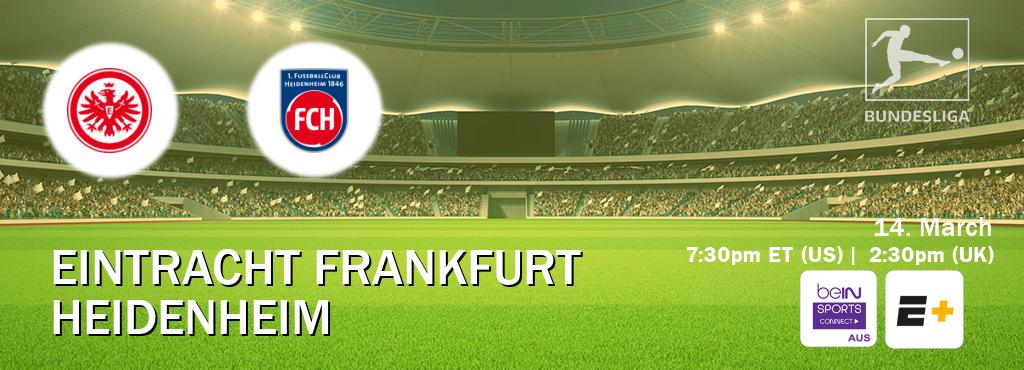 You can watch game live between Eintracht Frankfurt and Heidenheim on beIN Sports Connect(AU) and ESPN+(US). You can watch game live between Eintracht Frankfurt and Heidenheim on beIN Sports Connect(AU) and ESPN+(US).