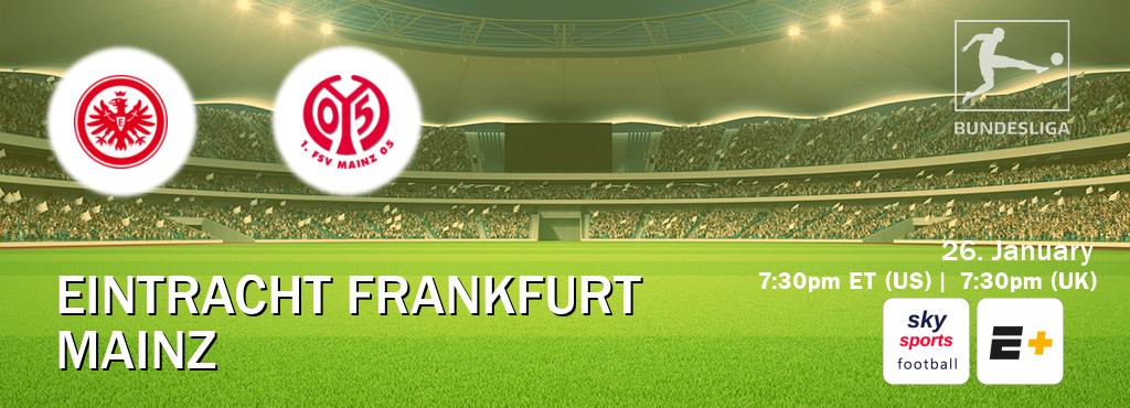 You can watch game live between Eintracht Frankfurt and Mainz on Sky Sports Football(UK) and ESPN+(US).