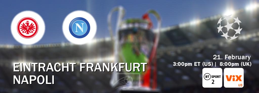 You can watch game live between Eintracht Frankfurt and Napoli on BT Sport 2 and VIX.