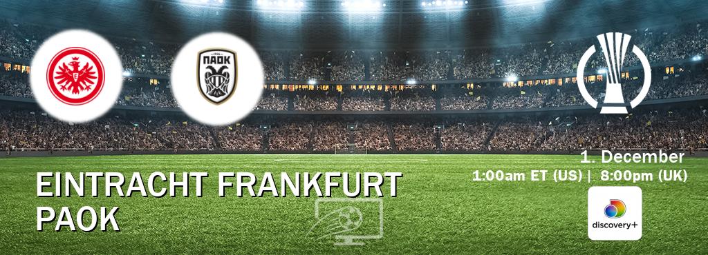 You can watch game live between Eintracht Frankfurt and PAOK on Discovery +(UK).