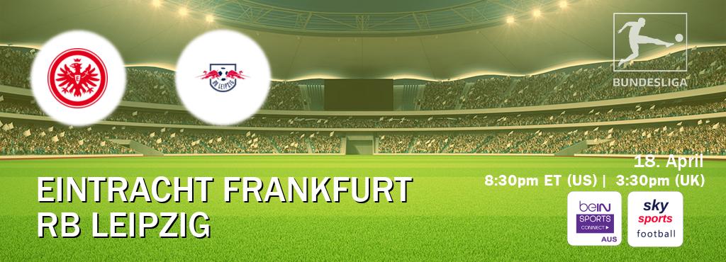You can watch game live between Eintracht Frankfurt and RB Leipzig on beIN Sports Connect(AU) and Sky Sports Football(UK).