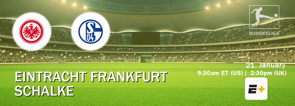 You can watch game live between Eintracht Frankfurt and Schalke on ESPN+.