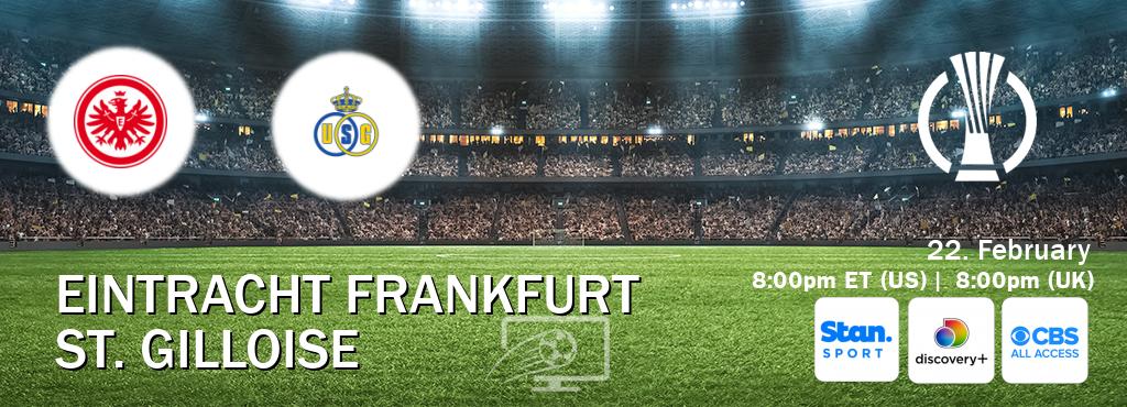 You can watch game live between Eintracht Frankfurt and St. Gilloise on Stan Sport(AU), Discovery +(UK), CBS All Access(US).