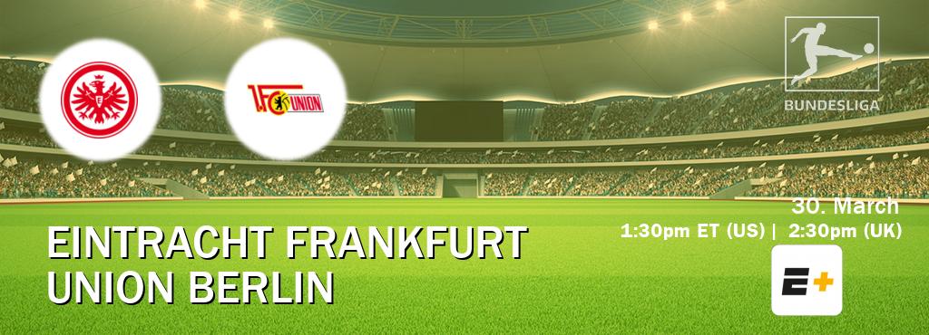 You can watch game live between Eintracht Frankfurt and Union Berlin on ESPN+(US).