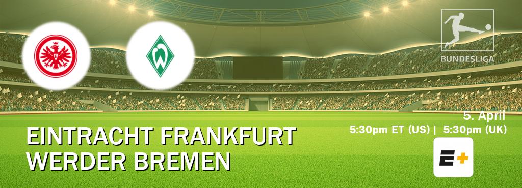 You can watch game live between Eintracht Frankfurt and Werder Bremen on ESPN+(US).