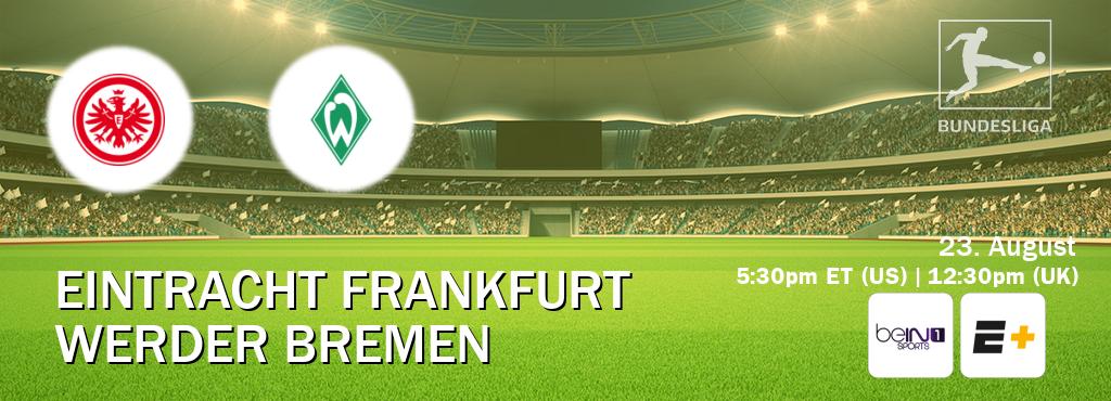 You can watch game live between Eintracht Frankfurt and Werder Bremen on beIN SPORTS 1(AU) and ESPN+(US). You can watch game live between Eintracht Frankfurt and Werder Bremen on beIN SPORTS 1(AU) and ESPN+(US).