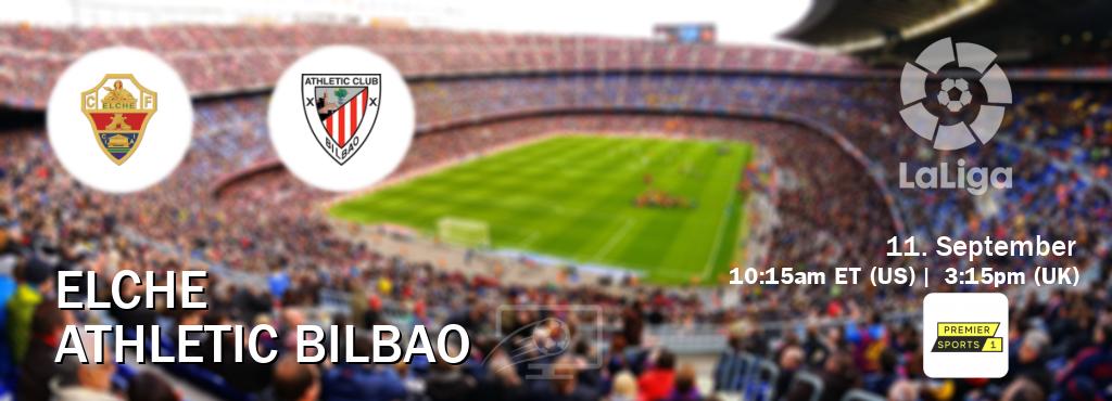 You can watch game live between Elche and Athletic Bilbao on Premier Sports.
