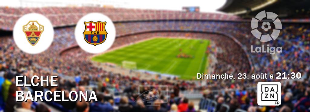 Match entre Elche et Barcelona en direct à la DAZN (dimanche, 23. août a  21:30).